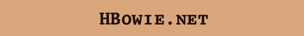From the Desk of H. Bowie